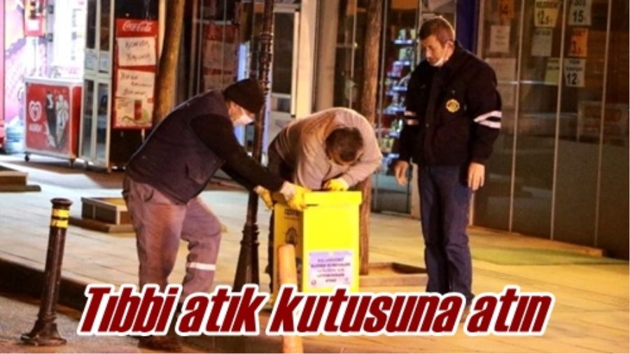 Tıbbi atık kutusuna atın