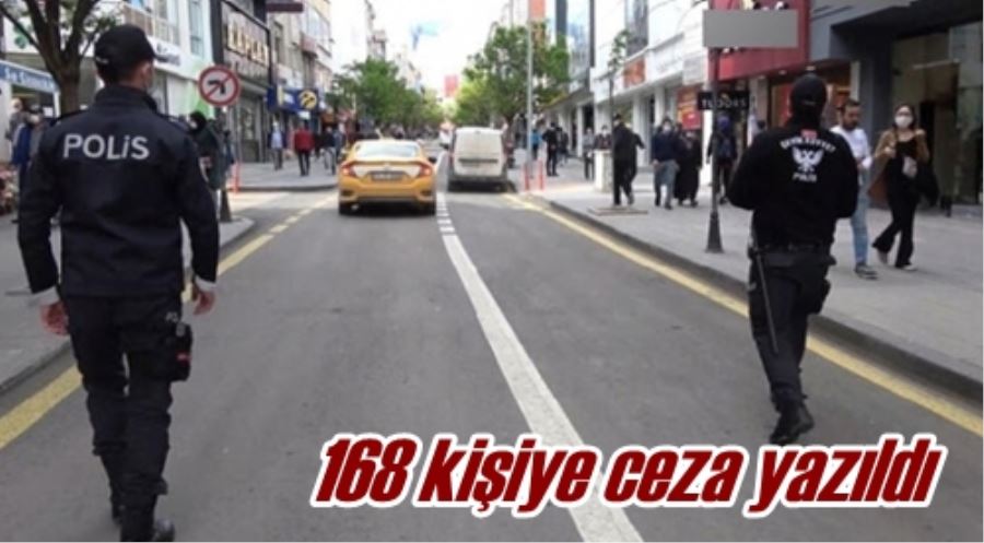 168 kişiye ceza yazıldı