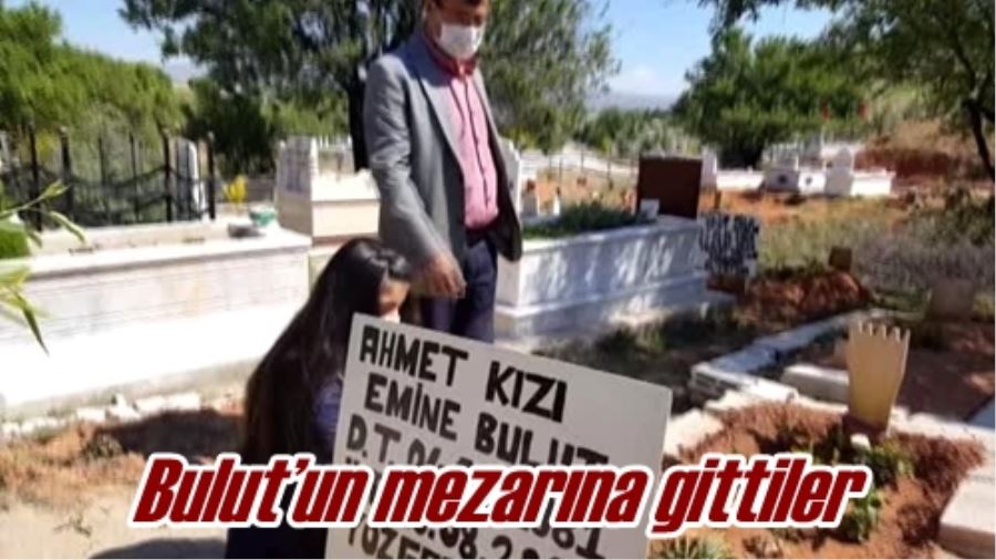 Bulut’un mezarına gittiler
