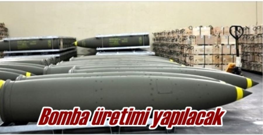 Bomba üretimi yapılacak