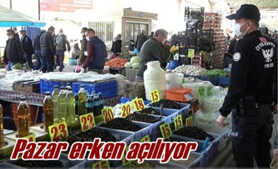 Pazar erken açılıyor