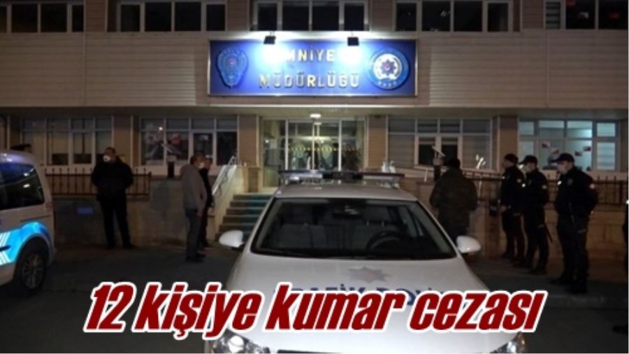 12 kişiye kumar cezası