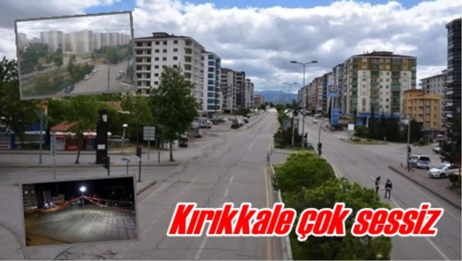 Kırıkkale çok sessiz