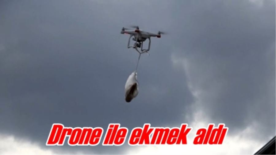 Drone ile ekmek aldı