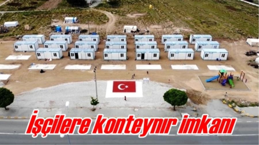 İşçilere konteynır imkanı