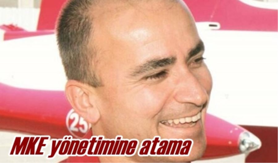 MKE yönetimine atama