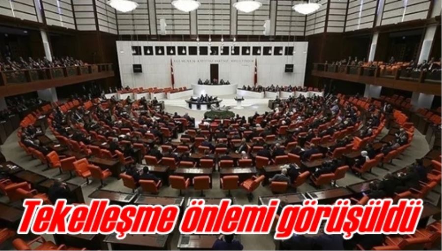 Tekelleşme önlemi görüşüldü