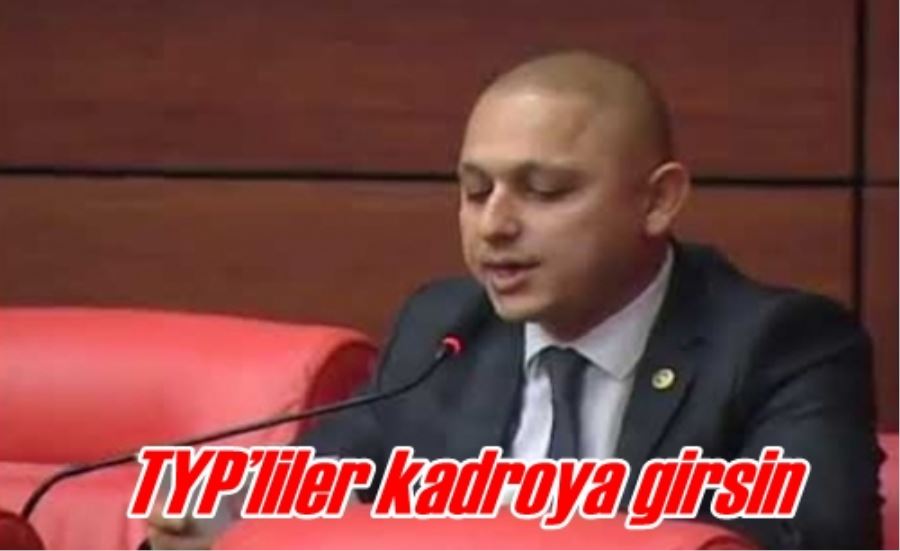 TYP’liler kadroya girsin