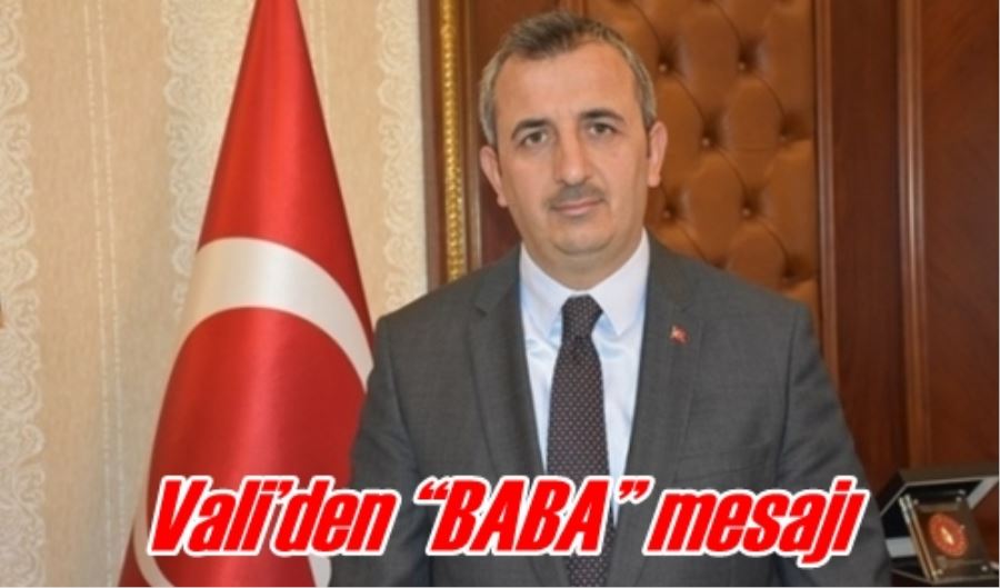 Vali’den “BABA” mesajı