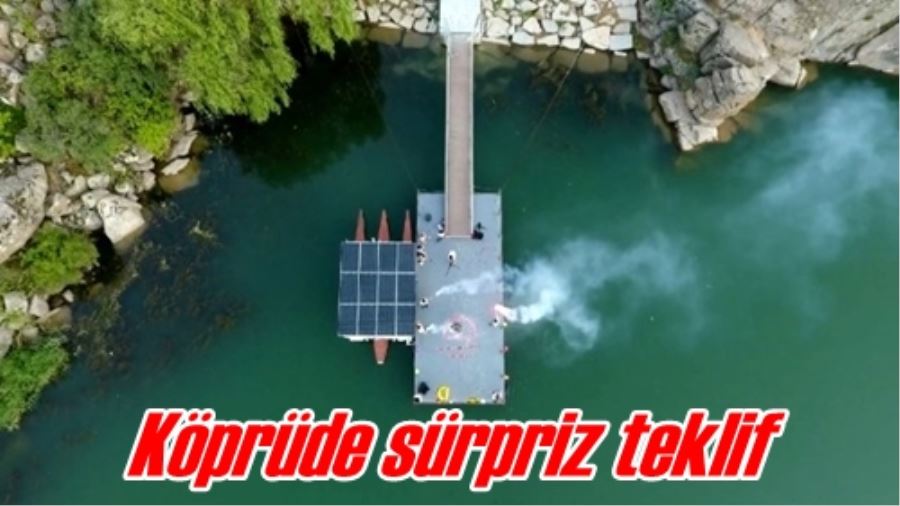 Köprüde sürpriz teklif