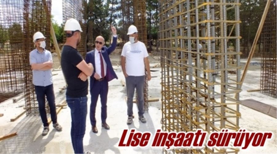 Lise inşaatı sürüyor