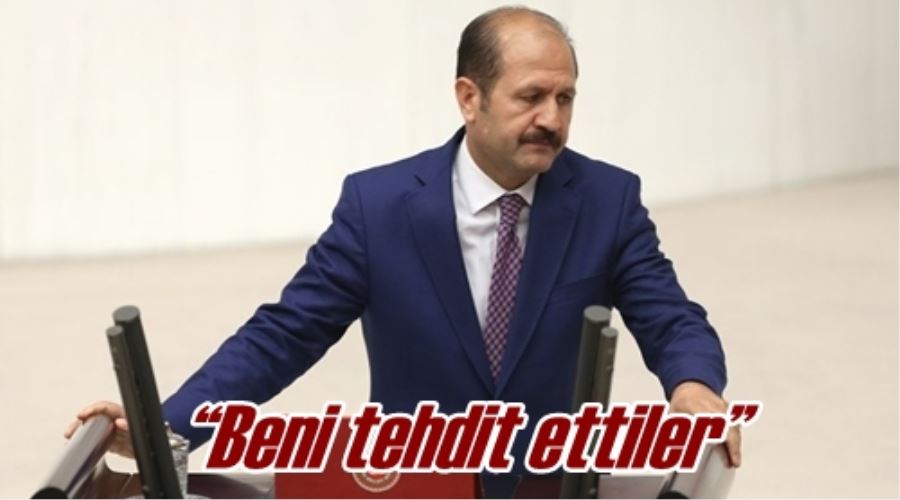 “Beni tehdit ettiler”