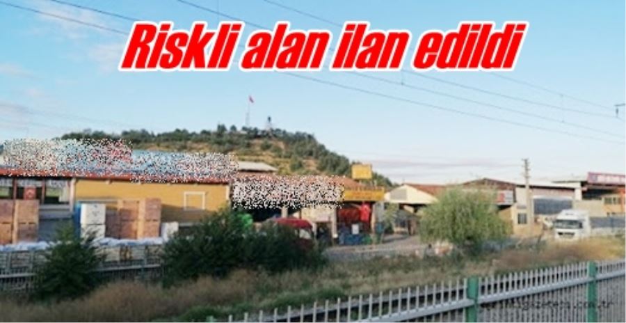 Riskli alan ilan edildi