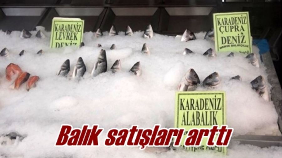 Balık satışları arttı