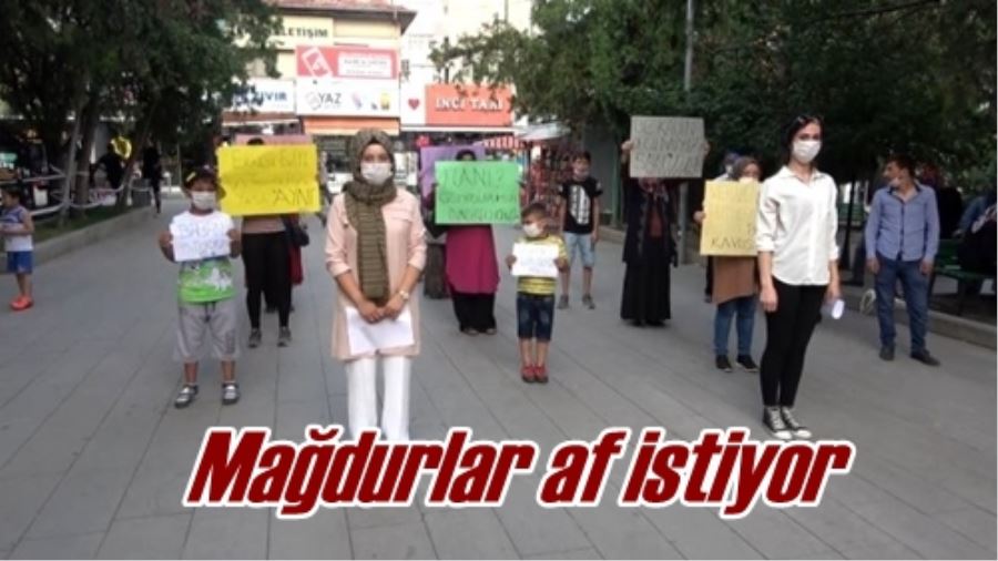 Mağdurlar af istiyor