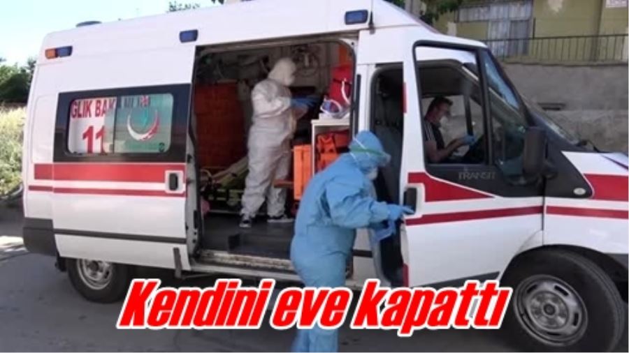 Kendini eve kapattı