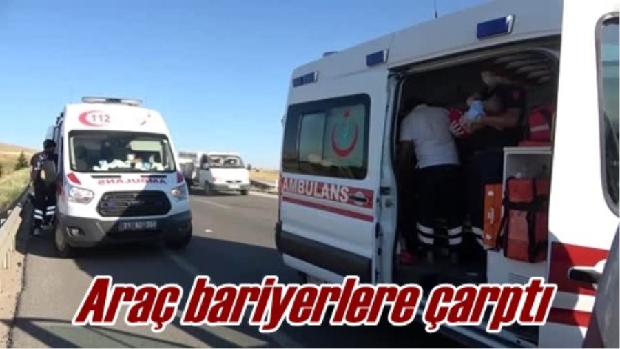 Araç bariyerlere çarptı