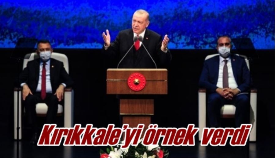 Kırıkkale’yi örnek verdi
