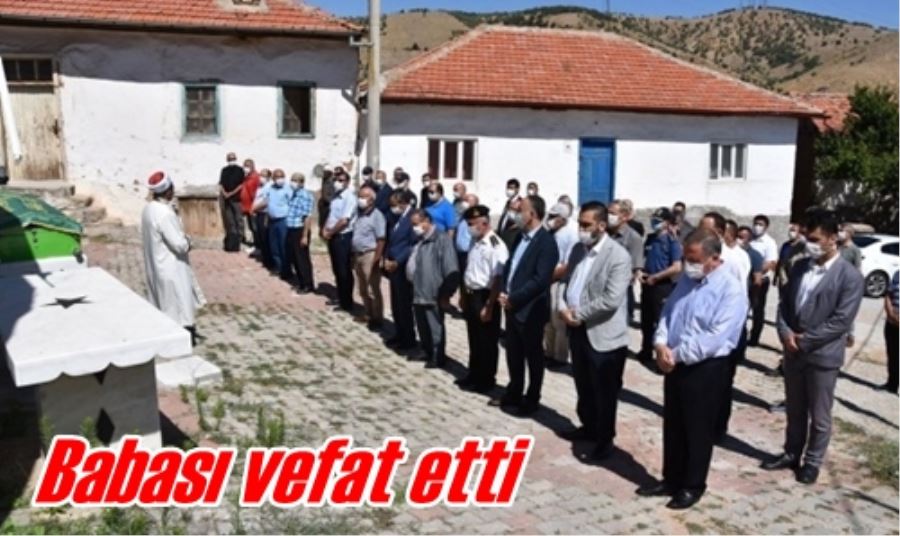 Babası vefat etti