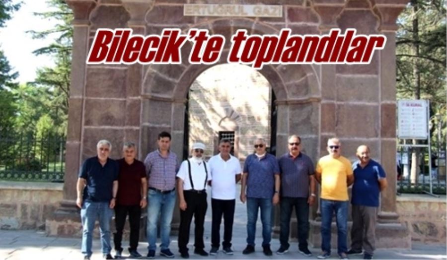 Bilecik’te toplandılar