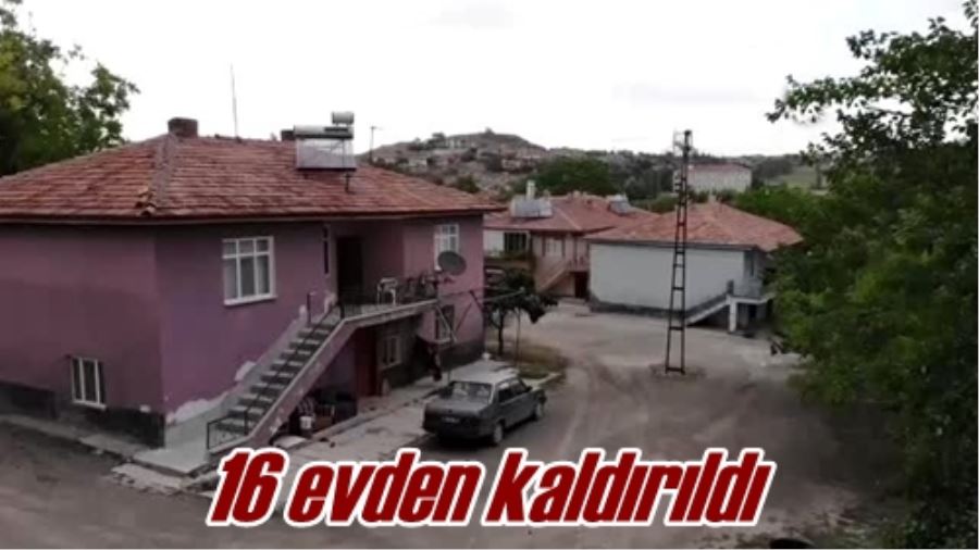 16 evden kaldırıldı