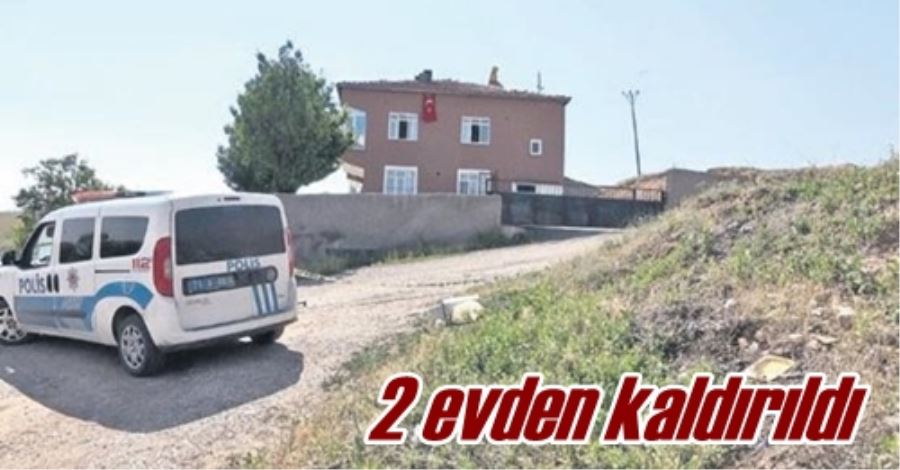2 evden kaldırıldı