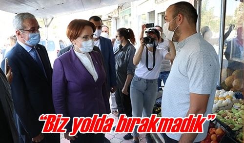 “Biz yolda bırakmadık”