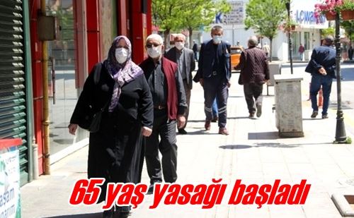 65 yaş yasağı başladı