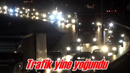 Trafik yine yoğundu