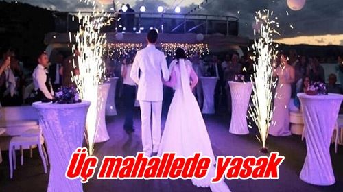 Üç mahallede yasak