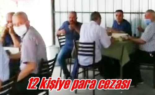 12 kişiye para cezası