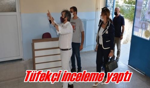 Tüfekçi inceleme yaptı