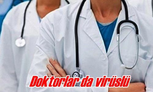Doktorlar da virüslü 