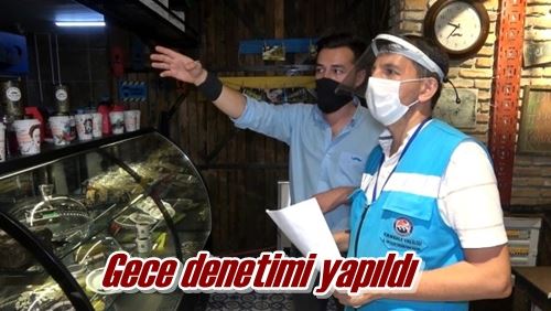 Gece denetimi yapıldı