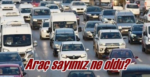 Araç sayımız ne oldu? 