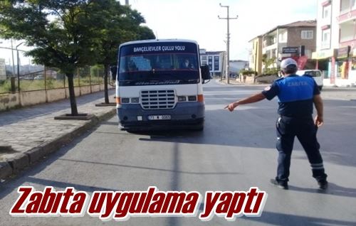 Zabıta uygulama yaptı
