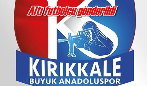 Altı futbolcu gönderildi