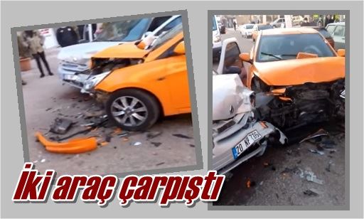 İki araç çarpıştı