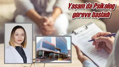 Yaşam’da Psikolog göreve başladı