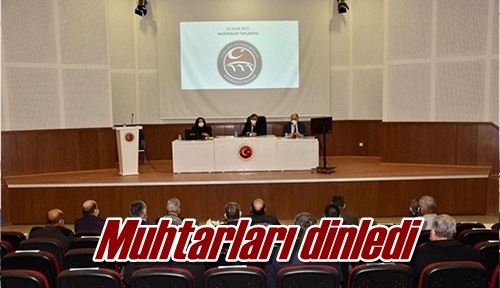 Muhtarları dinledi