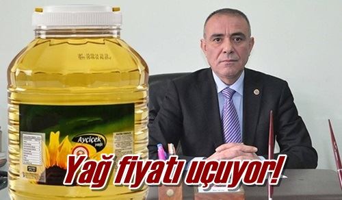 Yağ fiyatı uçuyor!