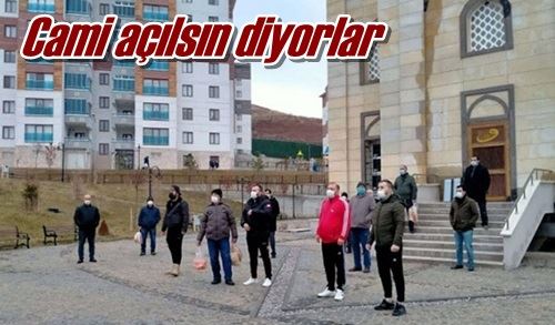 Cami açılsın diyorlar