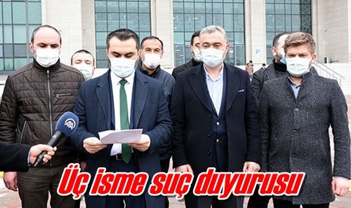 Üç isme suç duyurusu