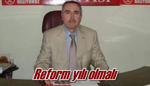 Reform yılı olmalı