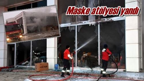 Maske atölyesi yandı