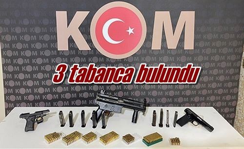 3 tabanca bulundu