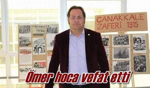 Ömer hoca vefat etti