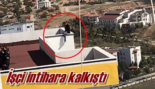 İşçi intihara kalkıştı