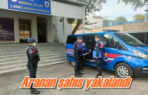 Aranan şahıs yakalandı