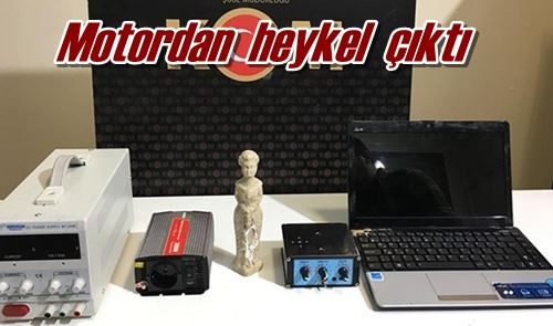 Motordan  heykel  çıktı